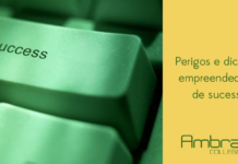 Os perigos passados e as dicas de empreendedores de sucesso
